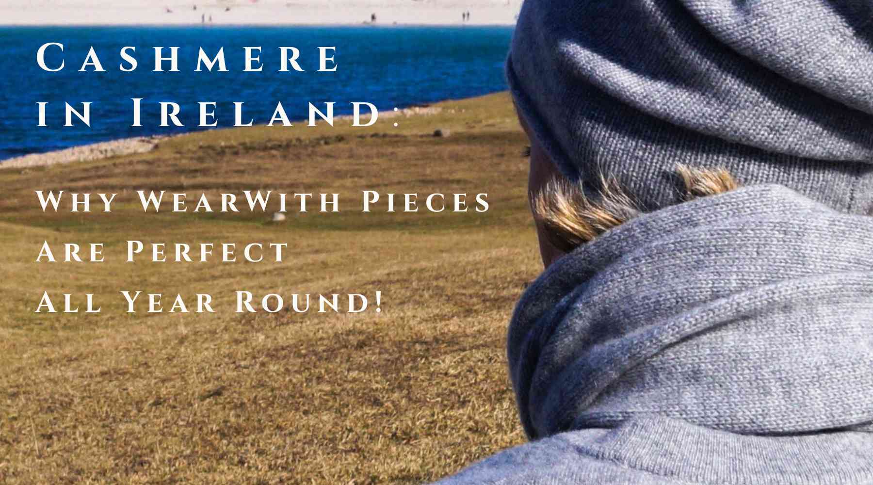 WearWith Cashmere year round in Ireland