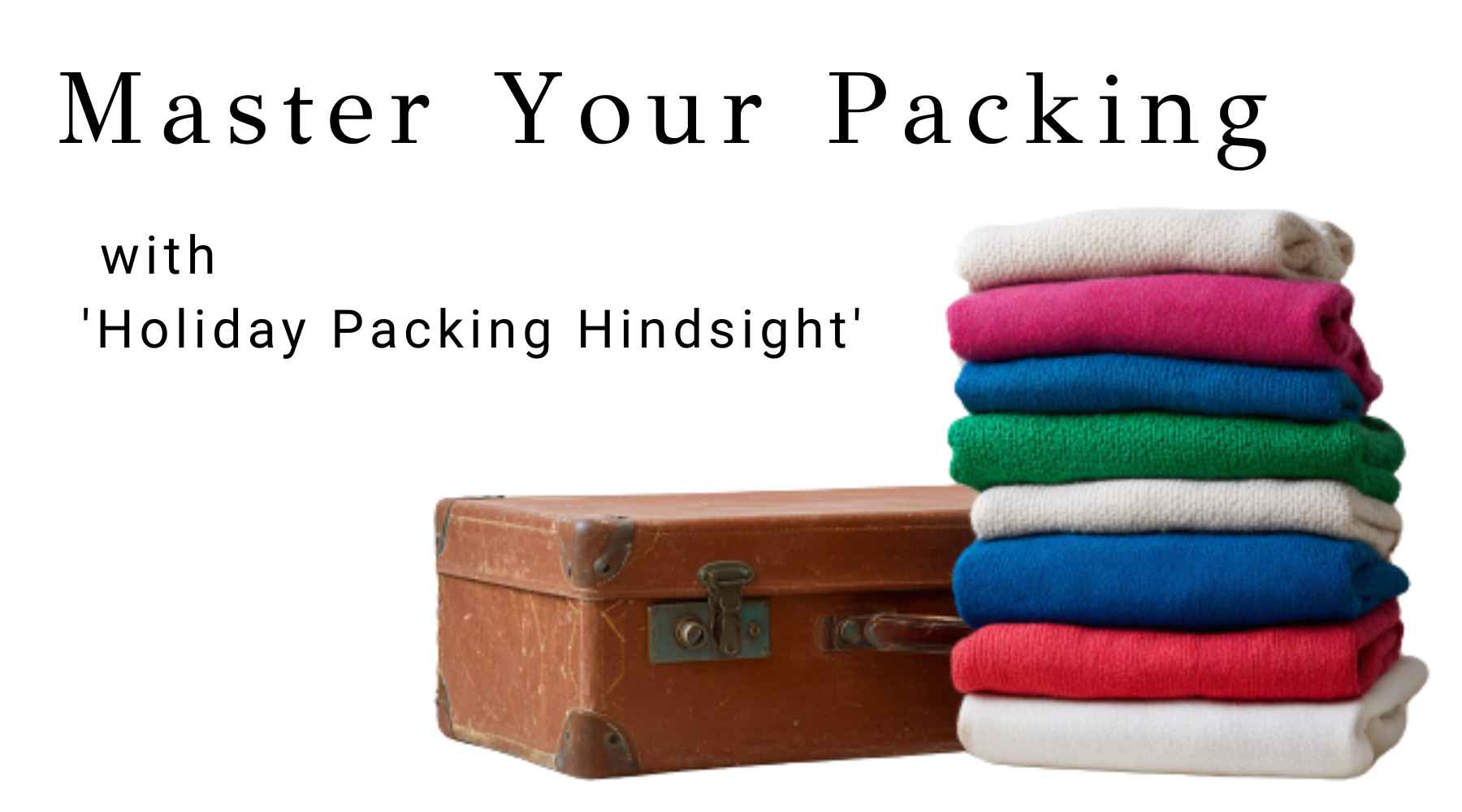 Woman smartly packing a suitcase with cashmere jumper and travel essentials, demonstrating vacation packing hindsight tips from Wear With.