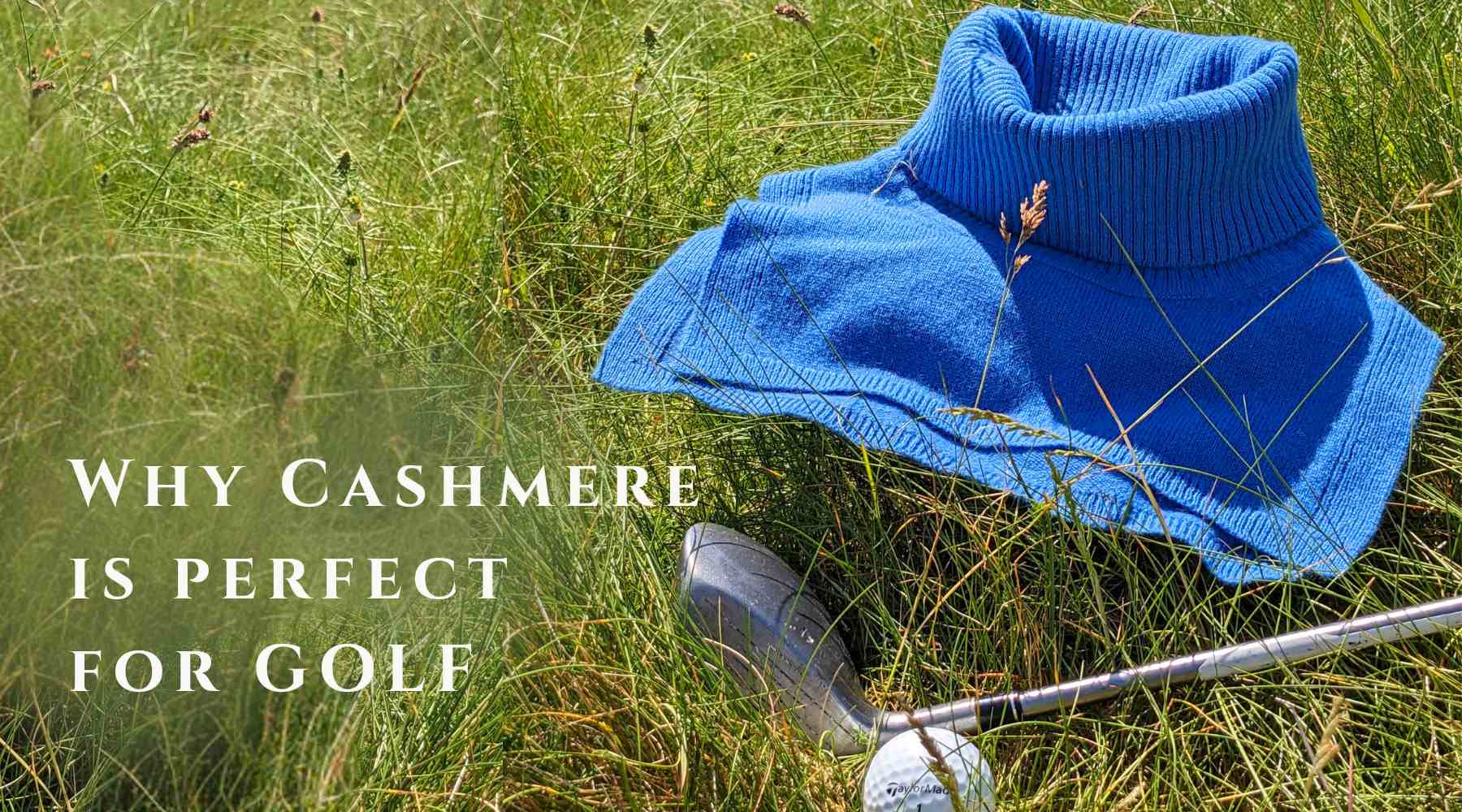 Why Cashmere is the Ultimate Golf Fabric — and Why WEARWITH’s Cashmere is Perfect for Golf in Ireland